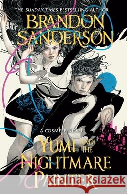 Yumi and the Nightmare Painter: A Cosmere Novel Brandon Sanderson 9781399613446 Orion - książka