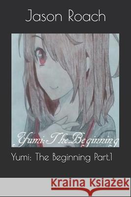 Yumi: The Beginning Part.1 Jason Aaron Roach 9781081583903 Independently Published - książka