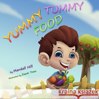 Yummy Tummy Food MS Mardell Hill Mr Danh Tran 9780692910009 Mardell Hill - książka