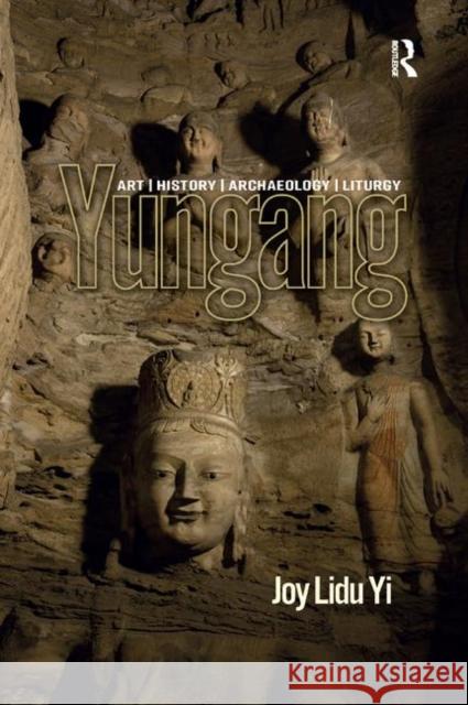 Yungang: Art, History, Archaeology, Liturgy Joy Lid 9780367889388 Routledge - książka