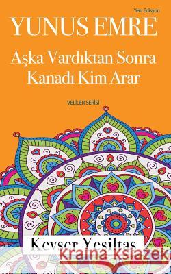 Yunus Emre, Aska Vardiktan Sonra Kanadi Kim Arar Kevser Yesiltas 9781912311224 Bookcity.Co - książka