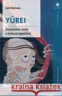 YUREI. Niesamowite duchy w kulturze japońskiej Davisson Zack 9788323345022 Wydawnictwo Uniwersytetu Jagiellońskiego - książka