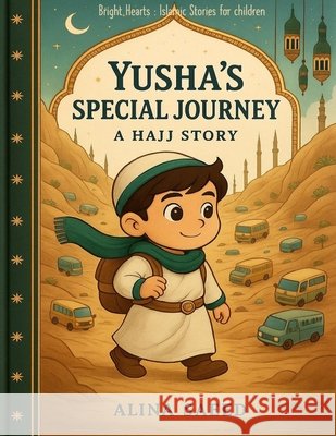 Yusha's Special Journey: A Hajj Story Saeed, Alina 9798285878773 Independently Published - książka