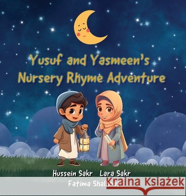 Yusuf and Yasmeen's Nursery Rhyme Adventure Hussein Sakr, Dawn Shalhout, Lara Sakr 9798989970315 Prolance - książka