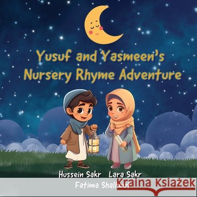 Yusuf and Yasmeen's Nursery Rhyme Adventure Hussein Sakr, Dawn Shalhout, Lara Sakr 9798989970391 Prolance - książka