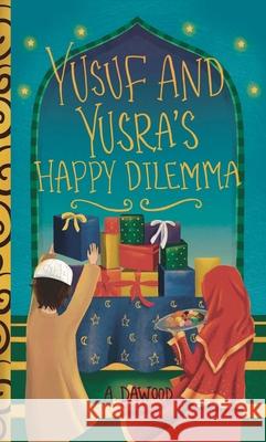 Yusuf and Yusra's Happy Dilemma A. Dawood Fatimah Farooqi 9781960323125 Shaherazad Shelves - książka