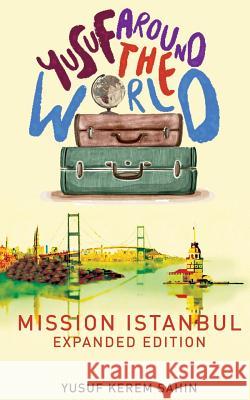 Yusuf Around the World: Mission Istanbul Yusuf Kerem Sahin 9781948633000 Kitab Press - książka