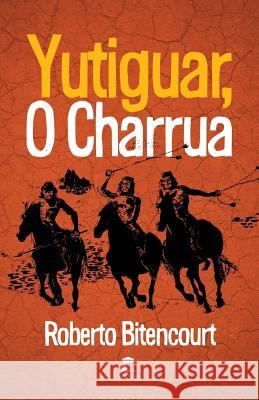 Yutiguar, O Charrua Roberto Bitencourt 9781718040083 Independently Published - książka