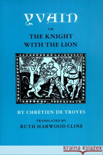 Yvain; Or, the Knight with the Lion Chretien De Troyes 9780820307589 University of Georgia Press - książka