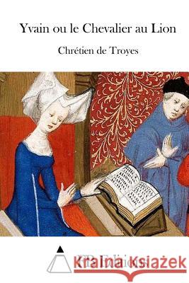 Yvain ou le Chevalier au Lion Fb Editions 9781514246115 Createspace - książka