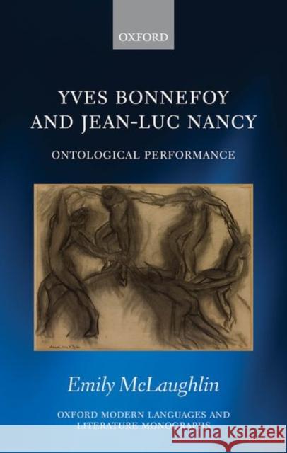 Yves Bonnefoy and Jean-Luc Nancy: Ontological Performance Emily McLaughlin 9780198849582 Oxford University Press, USA - książka