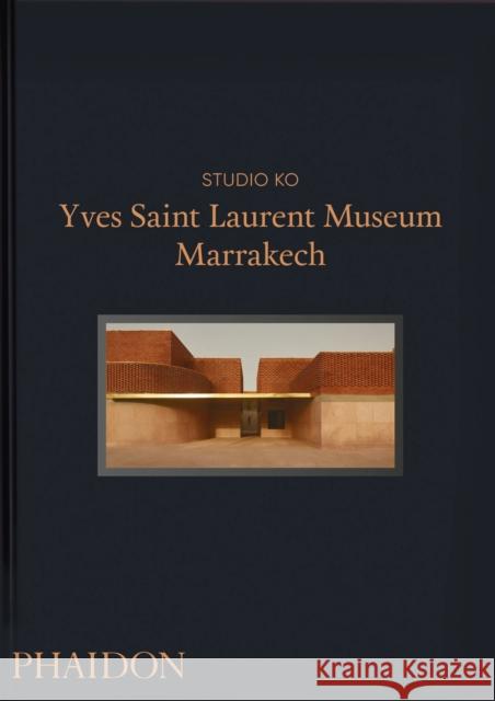 Yves Saint Laurent: Museum Marrakech Studio KO 9781838663889 Phaidon Press - książka