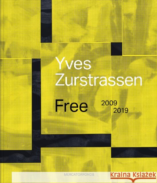 Yves Zurstrassen: Free. 2009-2019 Kaeppelin, Olivier 9780300246568 Mercatorfonds - książka