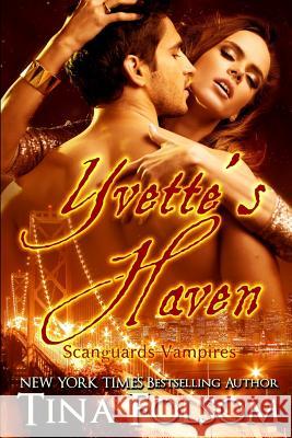 Yvette's Haven (Scanguards Vampires #4) Tina Folsom 9781942906353 Duboce Park Press - książka