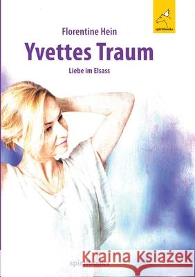 Yvettes Traum: Liebe im Elsass Hein, Florentine 9783946435792 Spiritbooks - książka