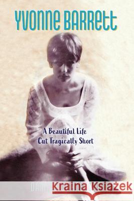 Yvonne Barrett: A Beautiful Life Cut Tragically Short Damian Johnstone 9780646852935 Damian Johnstone - książka