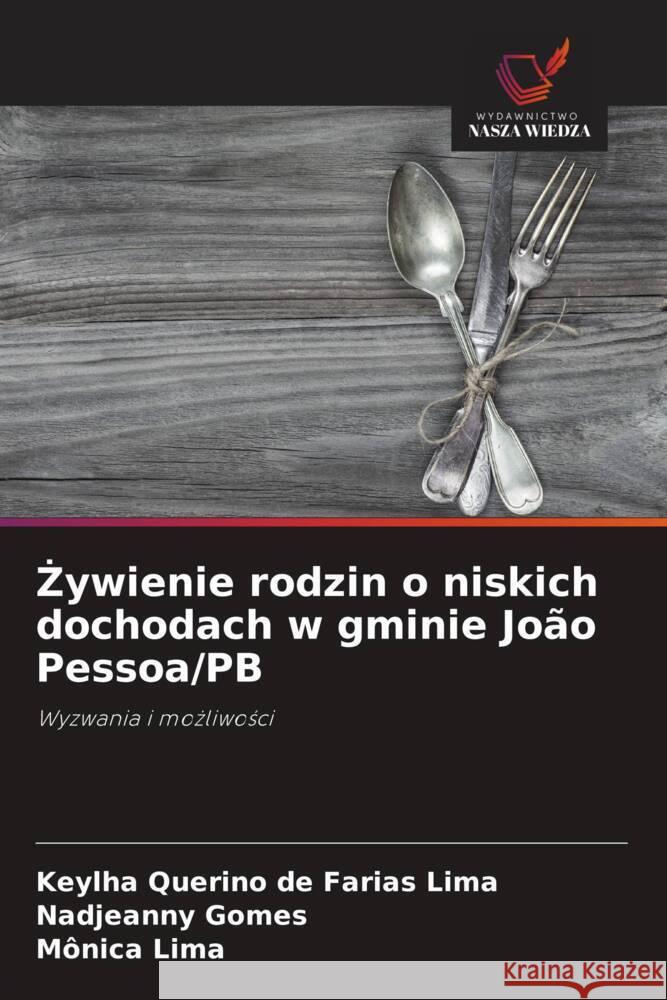ywienie rodzin o niskich dochodach w gminie João Pessoa/PB Querino de Farias Lima, Keylha, Gomes, Nadjeanny, Lima, Mônica 9786208626662 Wydawnictwo Nasza Wiedza - książka