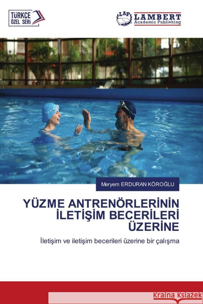 Y?zme Antren?rlerİnİn İletİŞİm Becerİlerİ ?zerİne Meryem Erdura 9786207453849 LAP Lambert Academic Publishing - książka