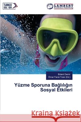 Yüzme Sporuna Bagliligin Sosyal Etkileri Demir, Bülent 9786209063213 LAP Lambert Academic Publishing - książka
