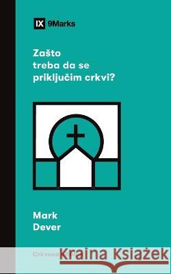 Zаsto treba da se priključim crkvi? (Why Should I Join a Church?) (Serbian) Mark Dever 9781958168837 9marks - książka