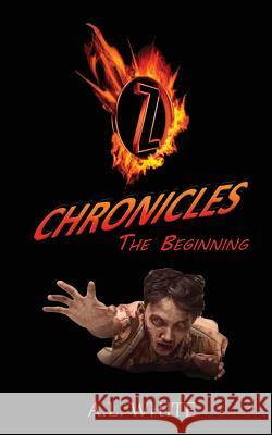 Z Chronicles The Beginning White, A. L. 9780999549414 Anthony L White - książka