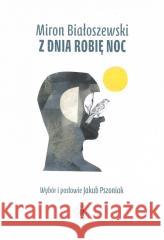 Z dnia robię noc Miron Białoszewski 9788367249034 Biuro Literackie - książka