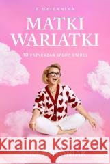 Z dziennika matki wariatki. 10 przykazań Spoko... Lili Antoniak 9788368647600 Luna - książka