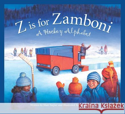 Z Is for Zamboni: A Hockey Alphabet Matt Napier Melanie Rose 9781585362387 Sleeping Bear Press - książka