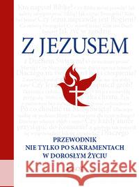 Z Jezusem. Przewodnik nie tylko po sakramentach.. Wołącewicz Hubert 9788379719341 Jedność - książka