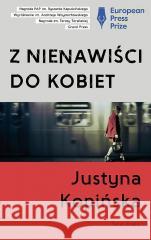 Z nienawiści do kobiet Kopińska Justyna 9788381394949 Świat Książki - książka