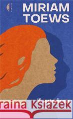 Z ogniem Miriam Toews 9788381918718 Czarne - książka