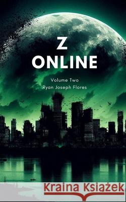 Z Online: Volume 2 Ryan Joseph Flores 9798335090940 Independently Published - książka