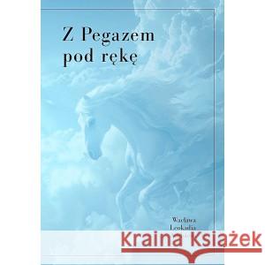 Z pegazem pod rękę Adelstein Wacława Leokadia 9788367370509 GAJUS AGENCJA WYDAWNICZA - książka