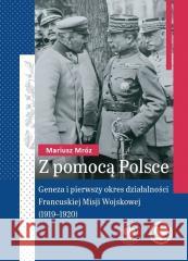 Z pomocą Polsce Mariusz Mróz 9788383764849 IPN - książka