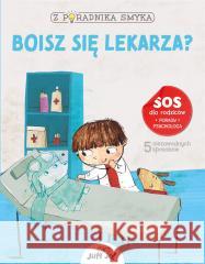 Z poradnika smyka. Boisz się lekarza? Chiara Piroddi, Federica Nuccio, Roberta Vottero, 9788381448697 Jedność - książka