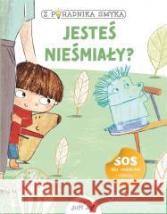 Z poradnika smyka. Jesteś nieśmiały? Chiara Piroddi, Federica Nuccio, Roberta Vottero, 9788381448703 Jedność - książka