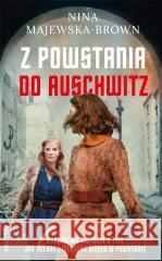 Z powstania do Auschwitz Nina Majewska-Brown 9788311170148 Bellona - książka