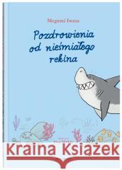Z Pozdrowieniami. Pozdrowienia od nieśmiałego reki Megumi Iwasa, Jorg Muhle 9788381506328 Dwie Siostry - książka