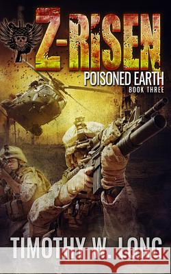 Z-Risen 3: Poisoned Earth Timothy W. Long 9781514213667 Createspace - książka