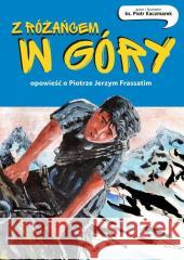 Z różańcem w góry. Opowieść o Piotrze Frassatim ks. Piotr Kaczmarek 9788380656659 Święty Wojciech - książka