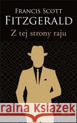 Z tej strony raju Francis Scott Fitzgerald 9788311168381 Bellona - książka