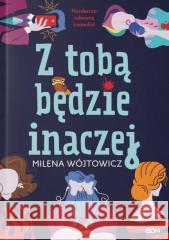 Z tobą będzie inaczej Milena Wójtowicz 9788382107586 Sine Qua Non - książka