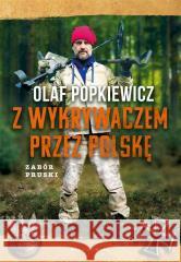 Z wykrywaczem przez Polskę. Zabór pruski Olaf Popkiewicz 9788380745995 Bukowy Las - książka