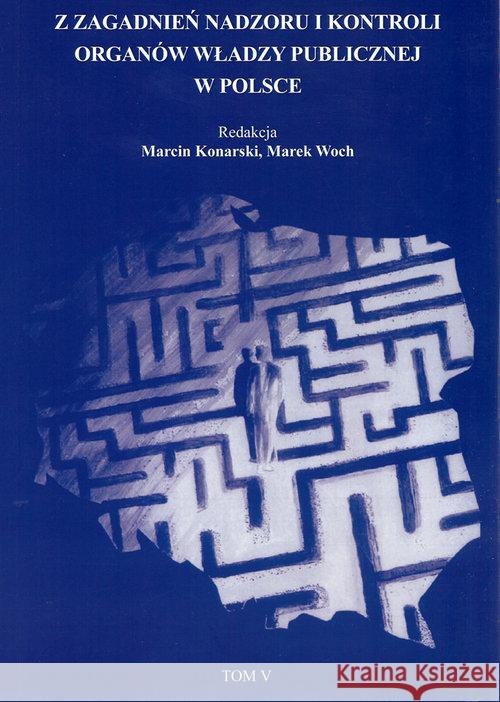 Z zagadnień nadzoru i kontroli organów władzy publicznej w Polsce t.5  9788394010829 Marek Woch - książka