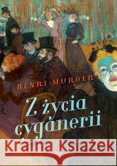 Z życia cyganerii Henri Murger 9788377798942 M&G - książka