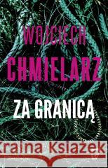 Za granicą CHMIELARZ WOJCIECH 9788367674348 MARGINESY - książka