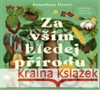 Za vším hledej přírodu Jonathan Drori 9788027761593 Drobek - książka