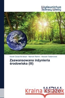 Zaawansowana inżynieria środowiska (III) Kaveh Ostad-Ali-Askari, Naimeh Rahimi, Hossein Talebmorad 9786200811912 Wydawnictwo Bezkresy Wiedzy - książka