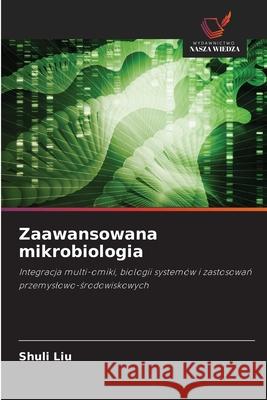 Zaawansowana mikrobiologia Liu, Shuli 9786209226830 Wydawnictwo Nasza Wiedza - książka