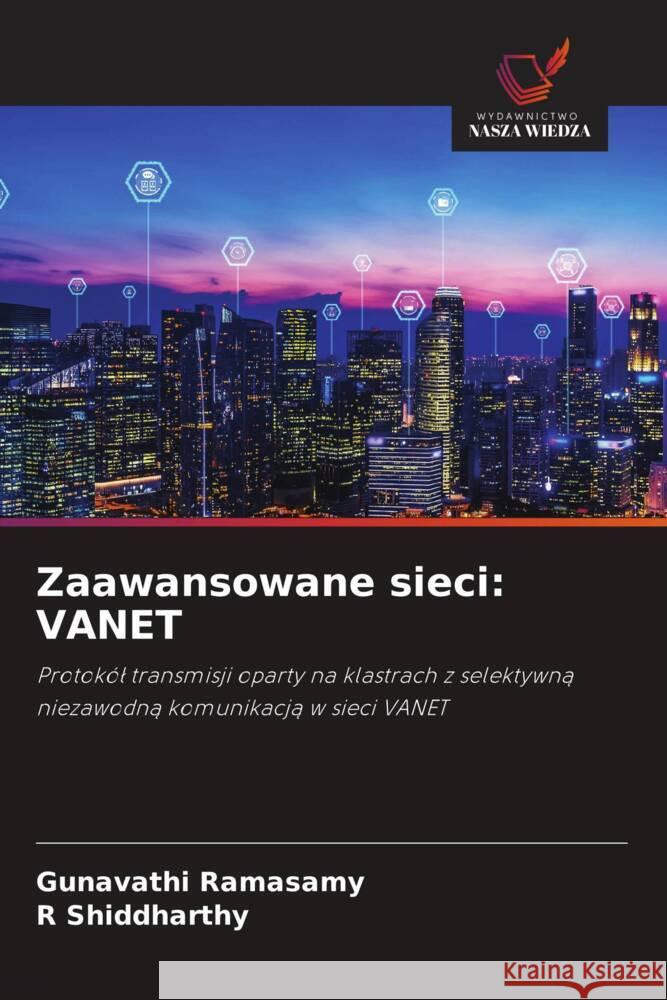 Zaawansowane sieci: VANET Ramasamy, Gunavathi, Shiddharthy, R 9786208303099 Wydawnictwo Nasza Wiedza - książka